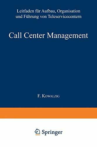 Call Center Management: Leitfaden für Aufbau, Organisation und Führung von Teleservicecentern