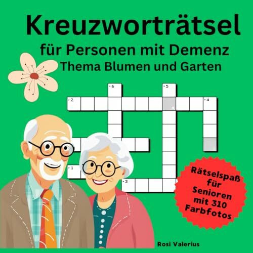 Kreuzworträtsel für Personen mit Demenz Thema Blumen und Garten: Mit farbigen Bildern und großer Schrift (Seniorenbeschäftigung, Band 3)