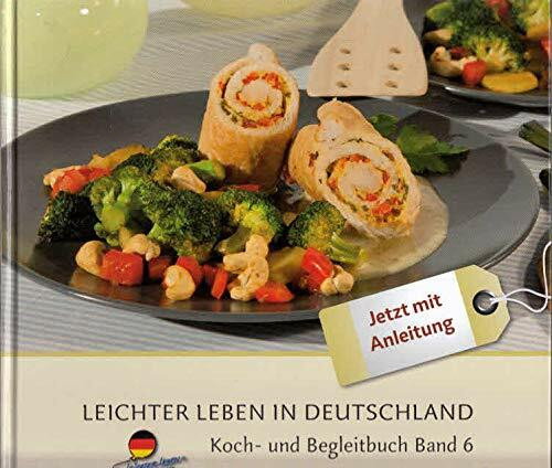 Leichter leben in Deutschland: LLID Koch- und Begleitbuch, Band 6