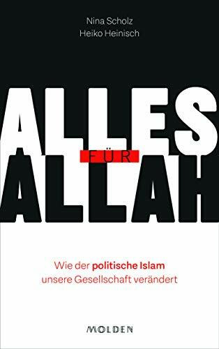 Alles für Allah: Wie der politische Islam unsere Gesellschaft verändert