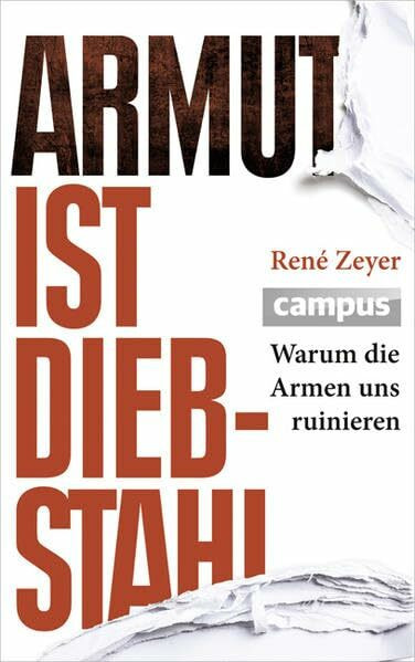 Armut ist Diebstahl: Warum die Armen uns ruinieren