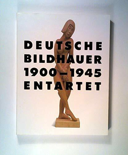 Deutsche Bildhauer 1900 - 1945 Entartet.