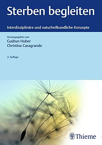 Sterben begleiten: Interdisziplinäre und naturheilkundliche Konzepte