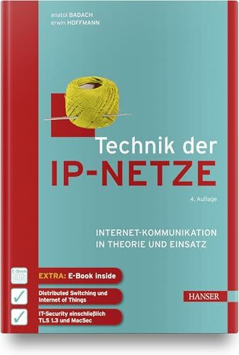 Technik der IP-Netze: Internet-Kommunikation in Theorie und Einsatz. Inkl. E-Book