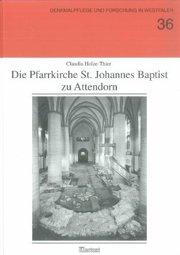 Die Pfarrkirche St. Johannes Baptist zu Attendorn (Denkmalpflege und Forschung in Westfalen)