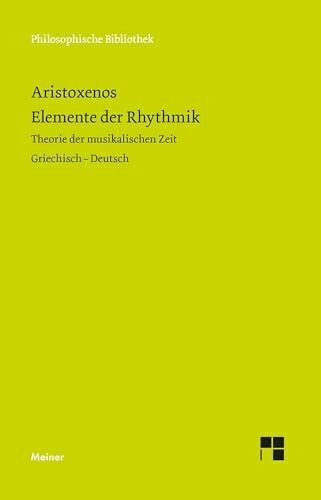 Elemente der Rhythmik: Theorie der musikalischen Zeit. Zweisprachige Ausgabe (Philosophische Bibliothek)
