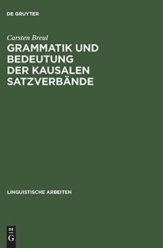 Grammatik und Bedeutung der kausalen Satzverbände: "Because", "as", "since" und "for" im schriftsprachlichen Englisch (Linguistische Arbeiten, 368, Band 368)