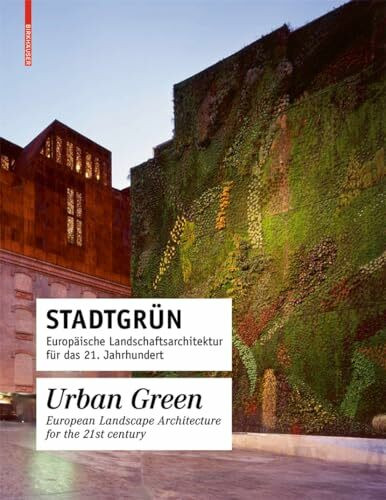 Birkhäuser Stadtgrün / Urban Green, Europäische Landschaftsarchitektur Für Das 21. Jahrhundert / European...