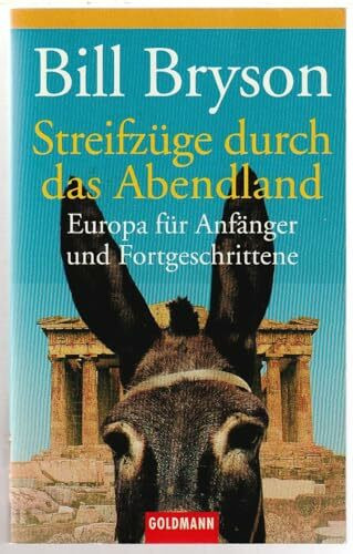 Streifzüge durch das Abendland: Europa für Anfänger und Fortgeschrittene