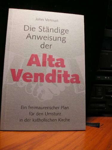 Die Ständige Anweisung der Alta Vendita: Ein freimaurerischer Plan für den Umsturz in der katholischen Kirche