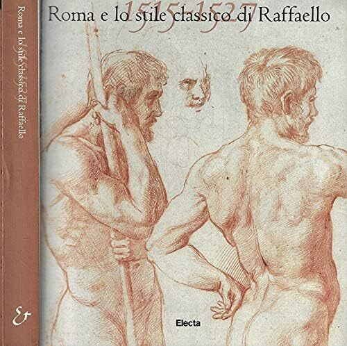 Raphael und der klassische Stil in Rom 1515-1527: Katalog zur Ausstellung in der Albertina Wien, Sommer 1999 (Cataloghi di mostre)