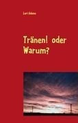 Tränen! oder Warum?