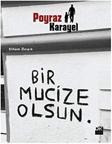 Poyraz Karayel: Bir Mucize Olsun.