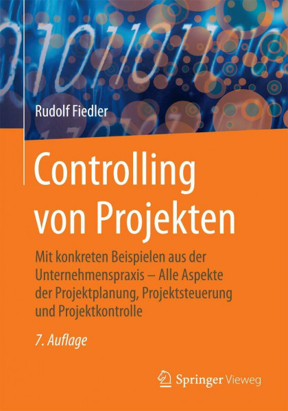 Controlling von Projekten: Mit konkreten Beispielen aus der Unternehmenspraxis – Alle Aspekte der Projektplanung, Projektsteuerung und Projektkontrolle