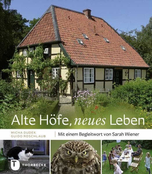 Alte Höfe, neues Leben: Mit einem Begleitwort von Sarah Wiener