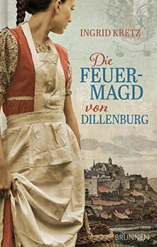 Die Feuermagd von Dillenburg (Hoffnung in Toronto)