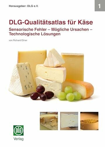 DLG-Qualit�tsatlas f�r K�se: Sensorische Fehler ? M�gliche Ursachen ? Technologische L�sungen