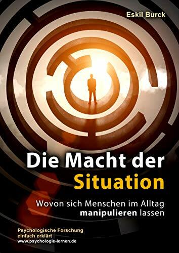 Die Macht der Situation: Wovon sich Menschen im Alltag manipulieren lassen Die Macht der Situation: Wovon sich Menschen im Alltag manipulieren lassen