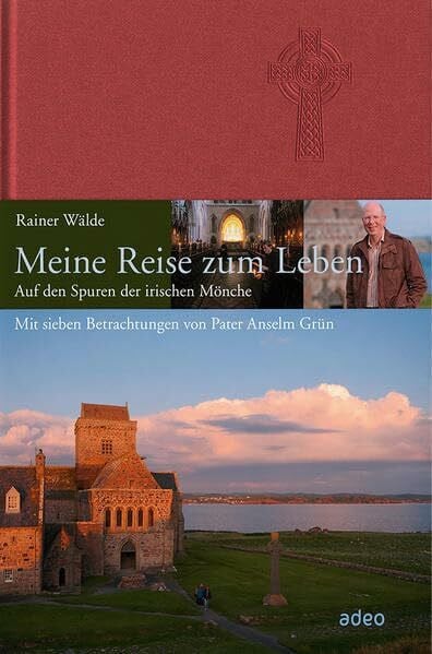 Meine Reise zum Leben: Auf den Spuren der irischen Mönchen