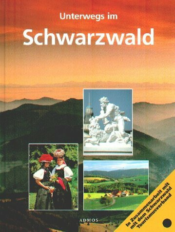 Unterwegs im Schwarzwald: In Zus.-Arb. m. d. Schwarzwald Tourismusverband. Dtsch.-Engl.-Französ.