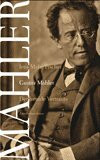 Gustav Mahler: Der fremde Vertraute. Biographie