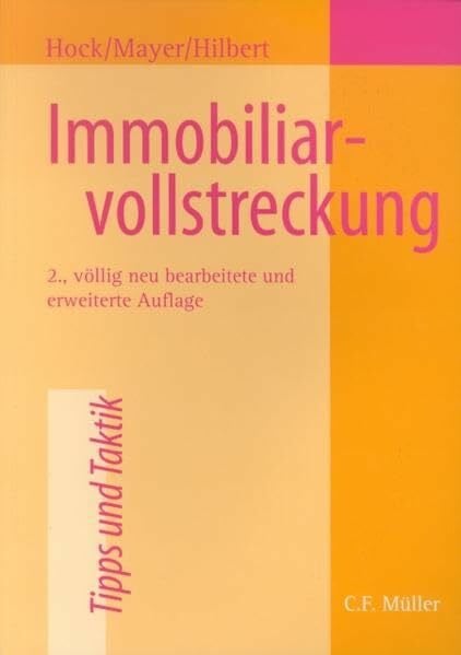 Immobiliarvollstreckung: Zwangsversteigerung, Teilungsversteigerung, Zwangsverwaltung, Insolvenzverwalterversteigerung (Tipps und Taktik)