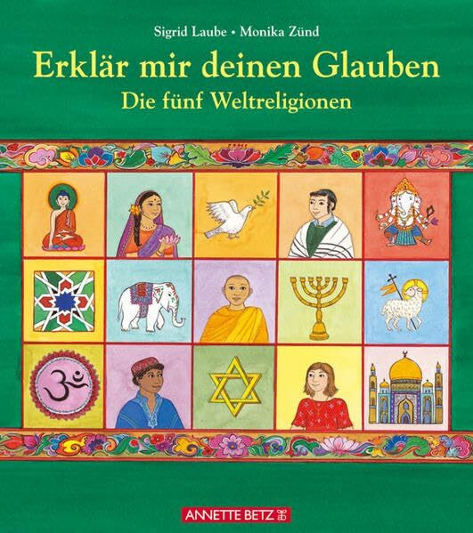Erklär mir deinen Glauben: Die fünf Weltreligionen