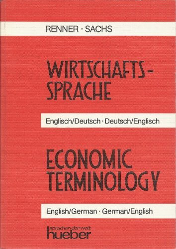 Wirtschaftssprache Economic terminilogy. Englisch - Deutsch / Deutsch - Englisch. Systematic and alphabetical vocabulary with translation exercises