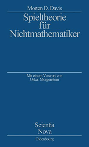 Spieltheorie für Nichtmathematiker: Mit einem Vorwort von Oskar Morgenstern: Mit einem Vorwort von Oskar Morgenstern (Scientia Nova)