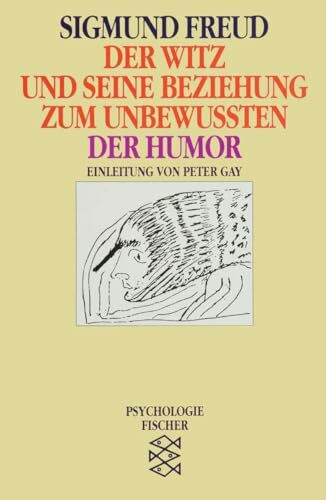 Der Witz und seine Beziehung zum Unbewußten / Der Humor: Einl. v. Peter Gay (Sigmund Freud, Werke im Taschenbuch)