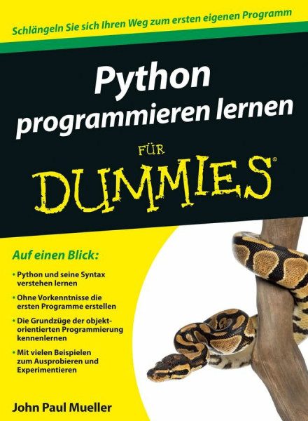 Python programmieren lernen für Dummies: Schlängeln Sie sich Ihren Weg zum ersten eigenen Programm