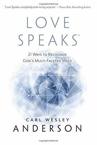 Love Speaks: 21 Ways to Recognize God's Multi-Faceted Voice