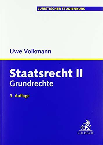 Staatsrecht II: Grundrechte (Juristischer Studienkurs) Staatsrecht II: Grundrechte (Juristischer Studienkurs)