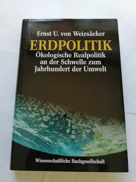 Erdpolitik: Ökologische Realpolitik an der Schwelle zum Jahrhundert der Umwelt