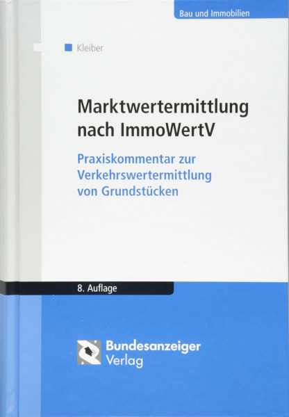 Marktwertermittlung nach ImmoWertV: Praxiskommentar zur Verkehrswertermittlung von Grundstücken