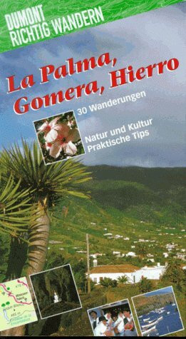 La Palma /Gomera /Hierro: Mit 30 Wanderungen (DUMONT Richtig wandern)