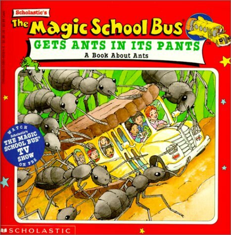 The Magic School Bus Gets Ants in Its Pants: A Book About Ants