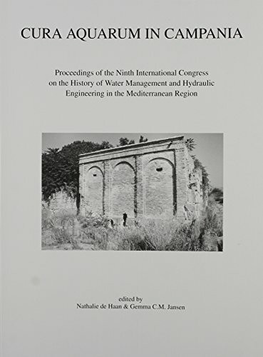 Cura Aquarum in Campania Proceedings of the Ninth International Congress on the History of Water Management and Hydraulic Engineering in the ... Im Mediterran (Babesch Supplementa, Band 4)