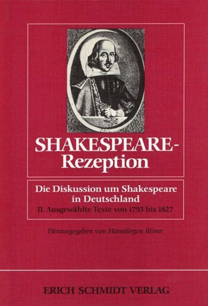 Shakespeare-Rezeption. Die Diskussion um Shakespeare in Deutschland: Shakespeare-Rezeption 2: Band II: II. Ausgewählte Texte von 1793 – 1827 - - Mit ... Anmerkungen und bibliographischen Hinweisen