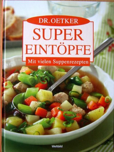 Dr. Oetker super Eintöpfe Mit vielen Suppenrezepten / [Red.: Jasmin Gromzik; Miriam Krampitz