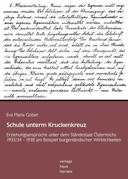 Schule unterm Kruckenkreuz: Erziehungsansprüche im autoritären Ständestaat Österreichs 1933/1934-1938 am Beispiel burgenländischer Wirklichkeiten