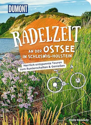 DuMont Radelzeit an der Ostsee in Schleswig-Holstein: Herrlich entspannte Radtouren zum Runterschalten & Genießen