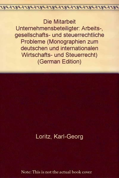 Die Mitarbeit Unternehmensbeteiligter: Arbeits-, gesellschafts- und steuerrechtliche Probleme (Monographien zum deutschen und internationalen Wirtschafts- und Steuerrecht)