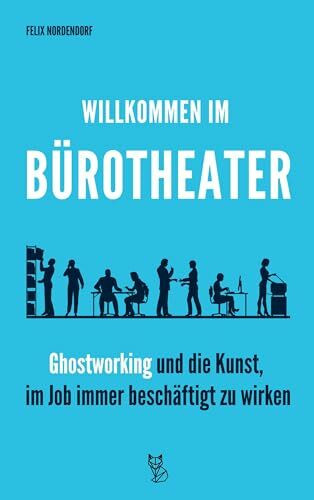 Willkommen im Bürotheater: Ghostworking und die Kunst, im Job immer beschäftigt zu wirken