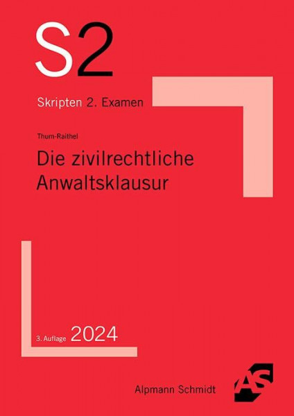 Die zivilrechtliche Anwaltsklausur (S2-Skripten)