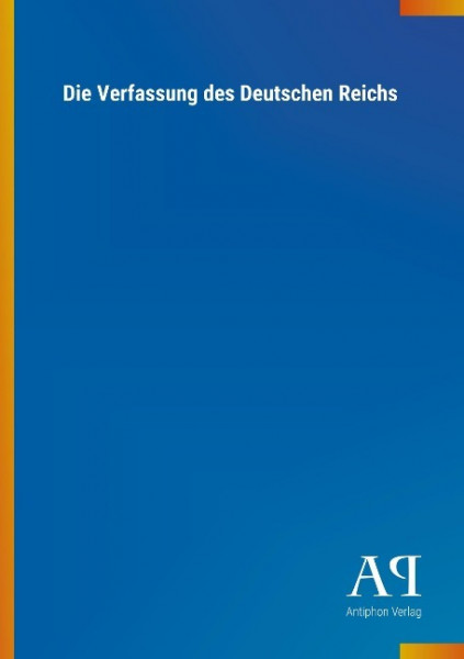 Die Verfassung des Deutschen Reichs