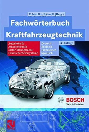 Fachwörterbuch Kraftfahrzeugtechnik: Deutsch, Englisch, Französisch, Spanisch (Bosch Fachinformation Automobil)