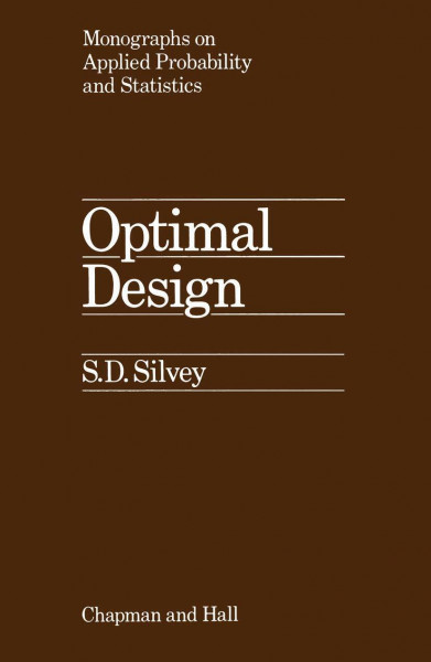 Optimal Design: An Introduction to the Theory for Parameter: Introduction to the Theory for Parameter Estimation (Monographs on Statistics & Applied Probability)