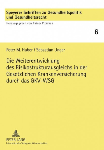 Die Weiterentwicklung des Risikostrukturausgleichs in der Gesetzlichen Krankenversicherung durch das