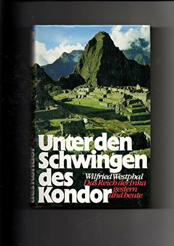 Unter den Schwingen des Kondor: Das Reich der Inka